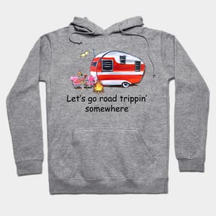 Let's Go Road Trippin' Somewhere Hoodie